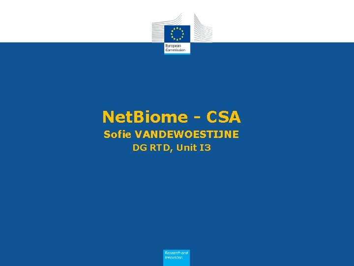 Net. Biome - CSA Sofie VANDEWOESTIJNE DG RTD, Unit I 3 