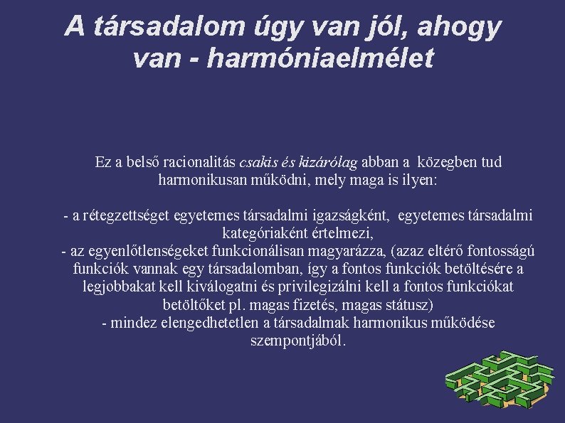 A társadalom úgy van jól, ahogy van - harmóniaelmélet Ez a belső racionalitás csakis