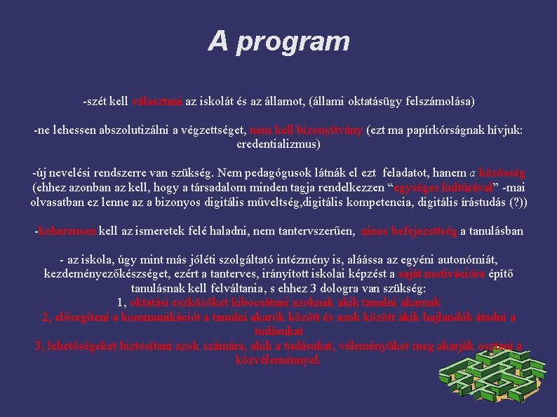 A program -szét kell választani az iskolát és az államot, (állami oktatásügy felszámolása) -ne