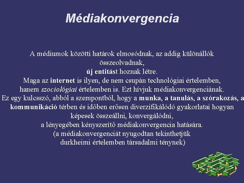 Médiakonvergencia A médiumok közötti határok elmosódnak, az addig különállók összeolvadnak, új entitást hoznak létre.