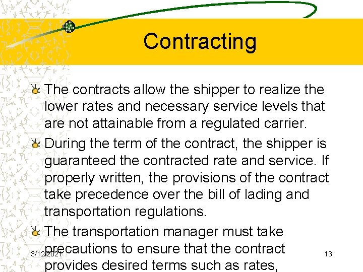 Contracting The contracts allow the shipper to realize the lower rates and necessary service