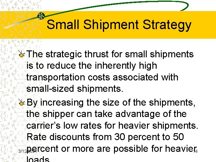 Small Shipment Strategy The strategic thrust for small shipments is to reduce the inherently