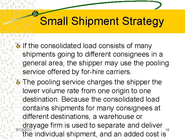 Small Shipment Strategy If the consolidated load consists of many shipments going to different