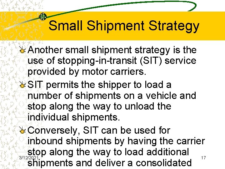 Small Shipment Strategy Another small shipment strategy is the use of stopping-in-transit (SIT) service