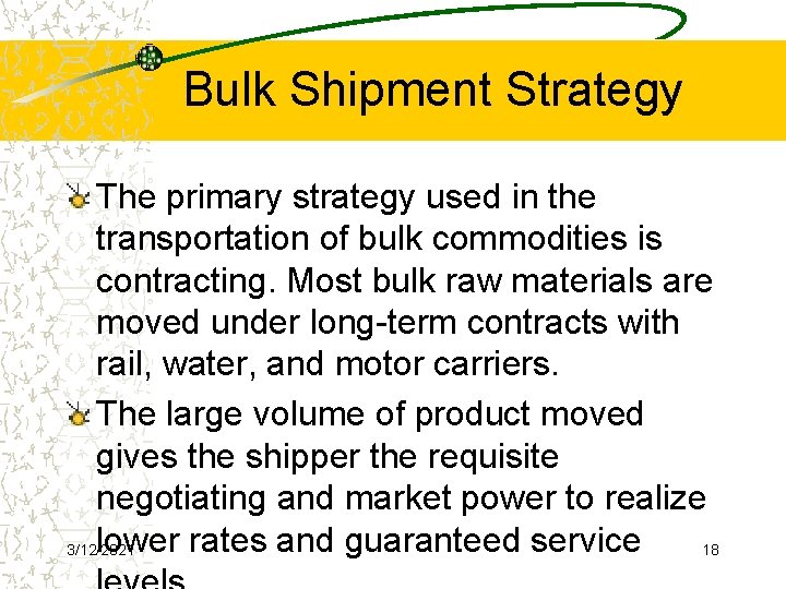 Bulk Shipment Strategy The primary strategy used in the transportation of bulk commodities is