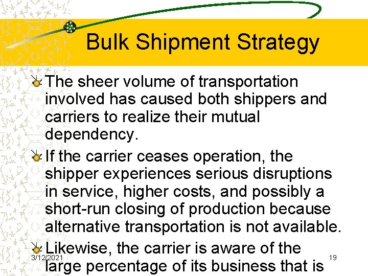 Bulk Shipment Strategy The sheer volume of transportation involved has caused both shippers and
