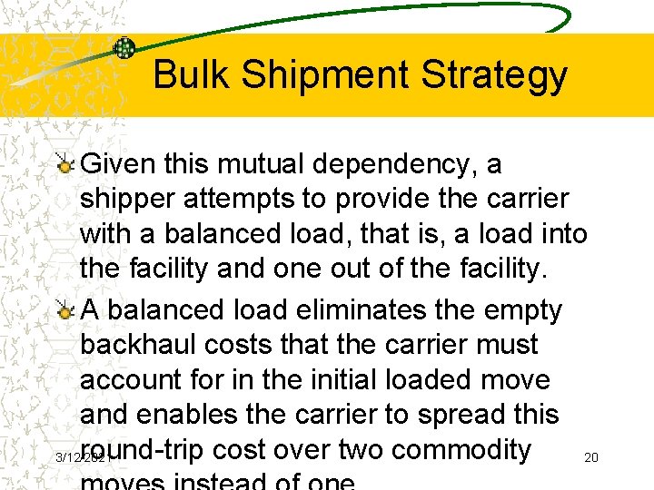 Bulk Shipment Strategy Given this mutual dependency, a shipper attempts to provide the carrier