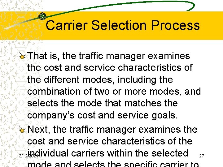 Carrier Selection Process That is, the traffic manager examines the cost and service characteristics