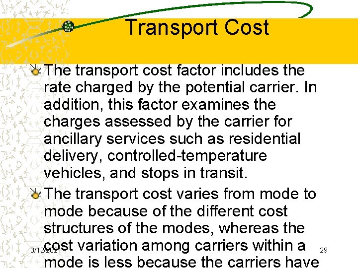 Transport Cost The transport cost factor includes the rate charged by the potential carrier.