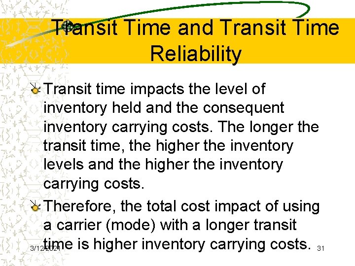 Transit Time and Transit Time Reliability Transit time impacts the level of inventory held
