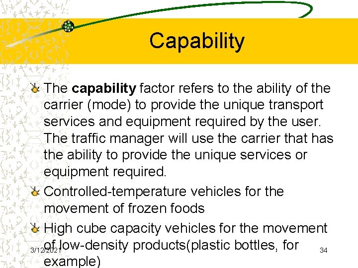 Capability The capability factor refers to the ability of the carrier (mode) to provide