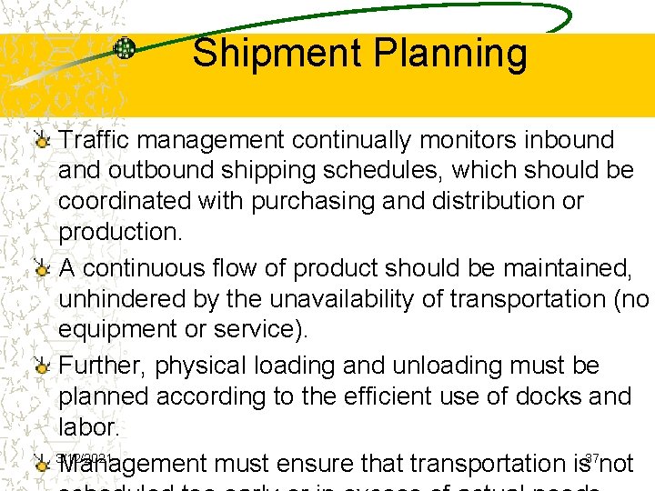 Shipment Planning Traffic management continually monitors inbound and outbound shipping schedules, which should be