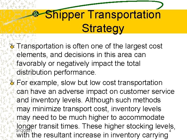 Shipper Transportation Strategy Transportation is often one of the largest cost elements, and decisions