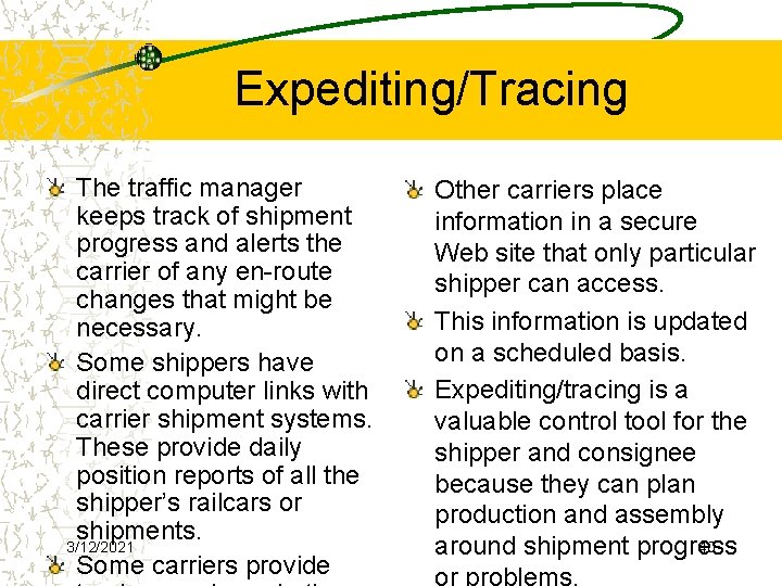 Expediting/Tracing The traffic manager keeps track of shipment progress and alerts the carrier of