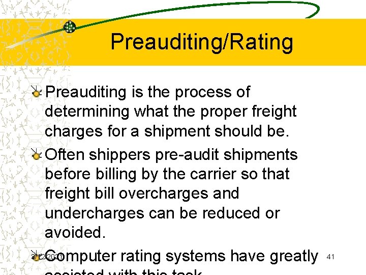 Preauditing/Rating Preauditing is the process of determining what the proper freight charges for a