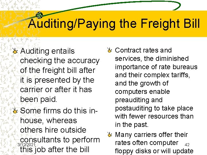 Auditing/Paying the Freight Bill Auditing entails checking the accuracy of the freight bill after