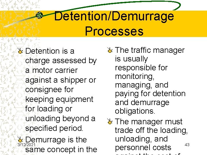 Detention/Demurrage Processes Detention is a charge assessed by a motor carrier against a shipper