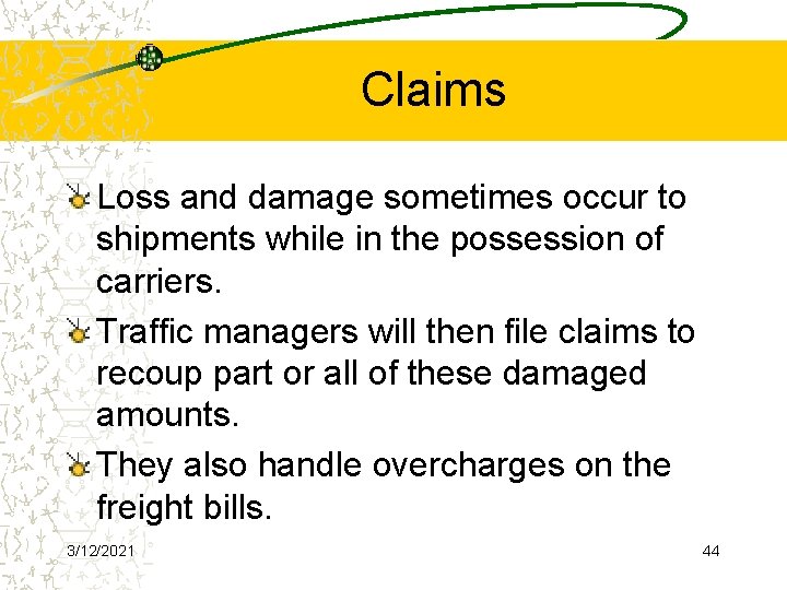 Claims Loss and damage sometimes occur to shipments while in the possession of carriers.