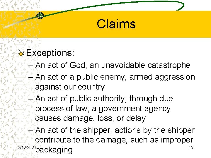 Claims Exceptions: – An act of God, an unavoidable catastrophe – An act of