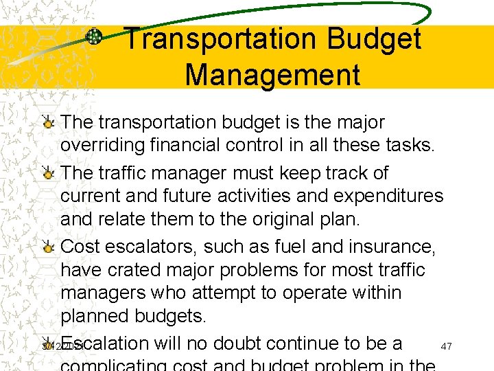 Transportation Budget Management The transportation budget is the major overriding financial control in all