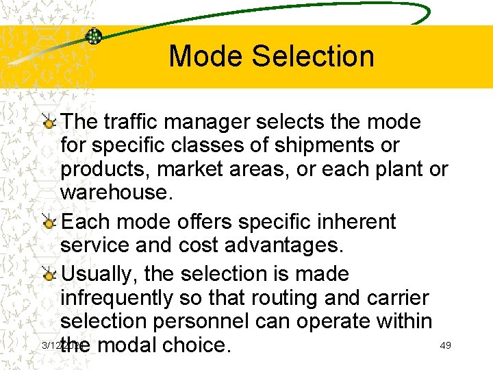 Mode Selection The traffic manager selects the mode for specific classes of shipments or