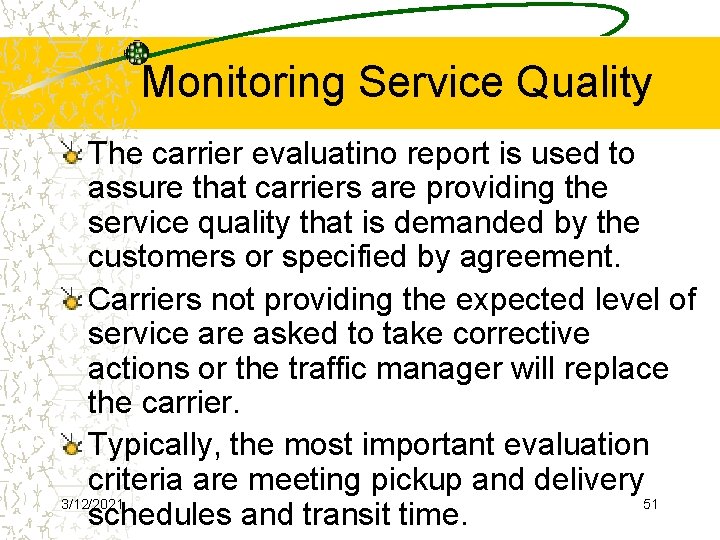 Monitoring Service Quality The carrier evaluatino report is used to assure that carriers are