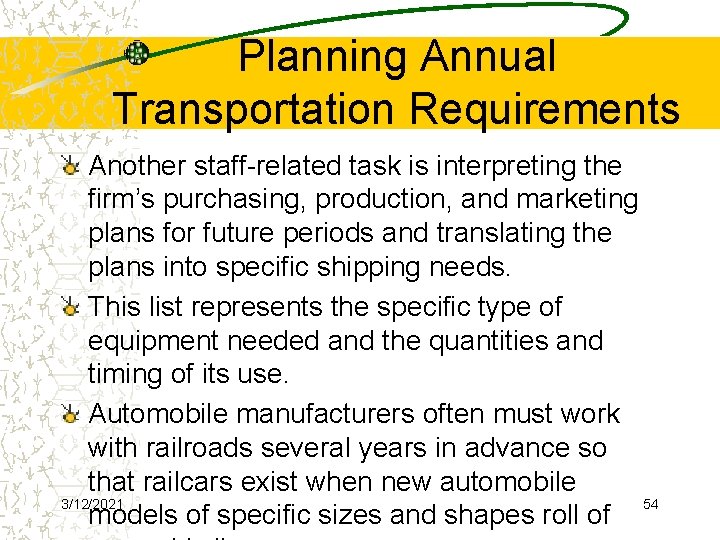 Planning Annual Transportation Requirements Another staff-related task is interpreting the firm’s purchasing, production, and