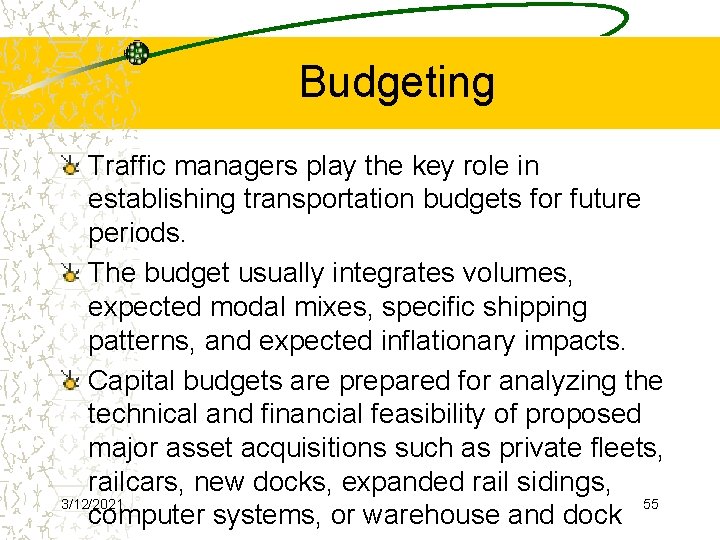 Budgeting Traffic managers play the key role in establishing transportation budgets for future periods.