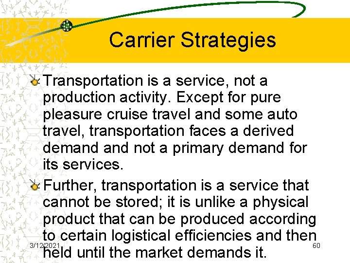 Carrier Strategies Transportation is a service, not a production activity. Except for pure pleasure