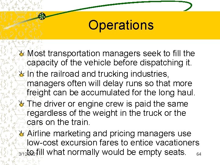 Operations Most transportation managers seek to fill the capacity of the vehicle before dispatching