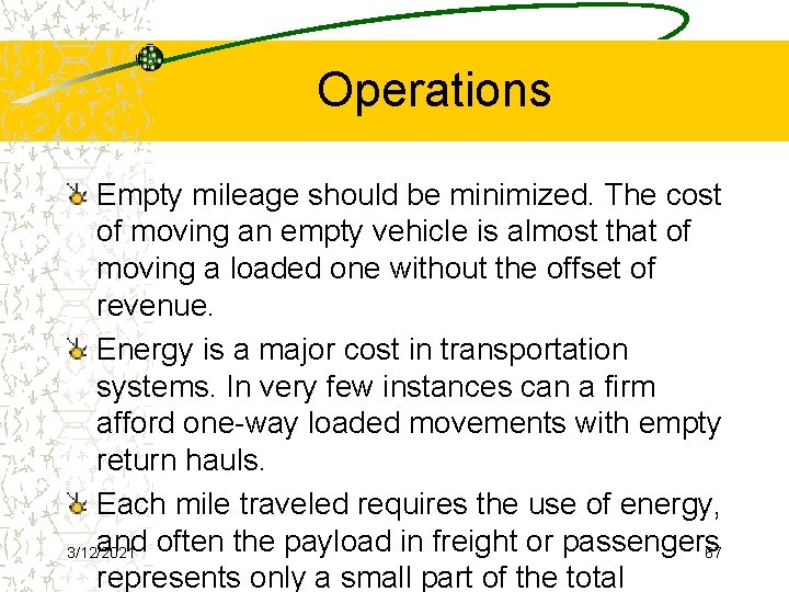 Operations Empty mileage should be minimized. The cost of moving an empty vehicle is