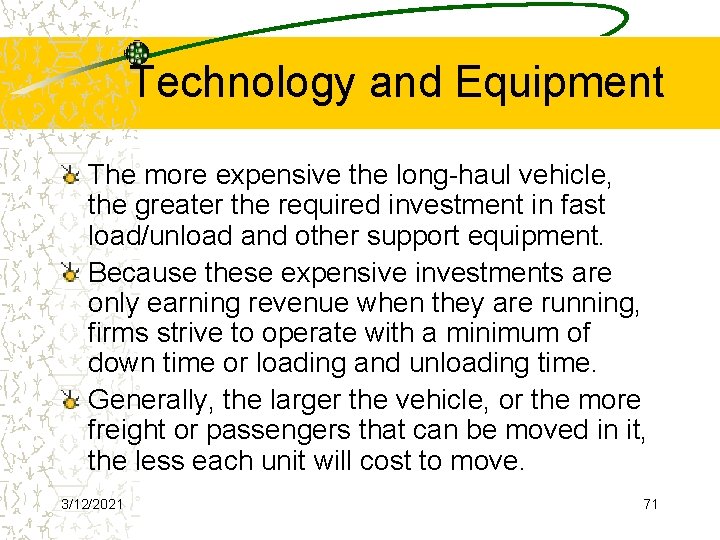 Technology and Equipment The more expensive the long-haul vehicle, the greater the required investment