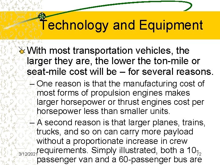 Technology and Equipment With most transportation vehicles, the larger they are, the lower the