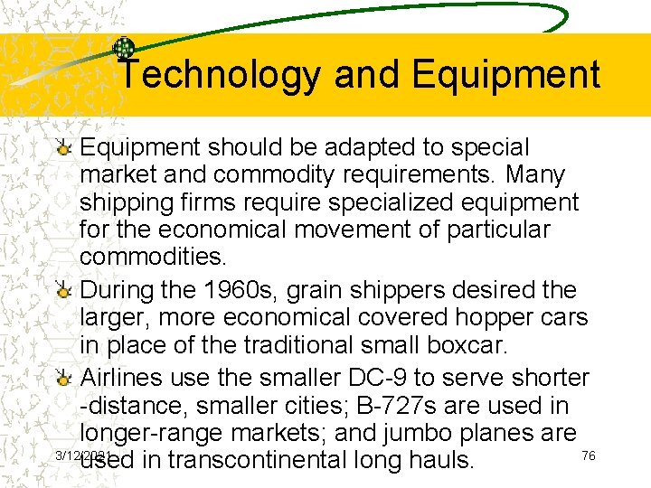 Technology and Equipment should be adapted to special market and commodity requirements. Many shipping