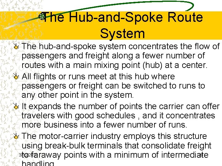 The Hub-and-Spoke Route System The hub-and-spoke system concentrates the flow of passengers and freight