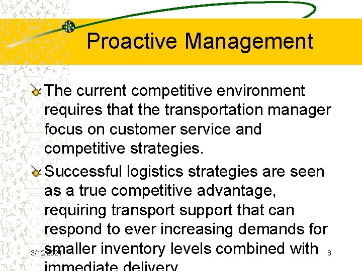 Proactive Management The current competitive environment requires that the transportation manager focus on customer