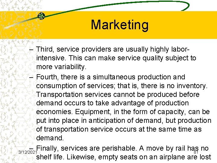 Marketing – Third, service providers are usually highly laborintensive. This can make service quality