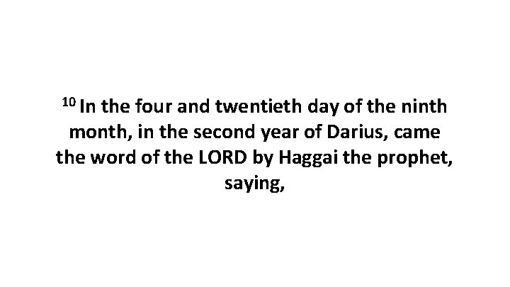 10 In the four and twentieth day of the ninth month, in the second