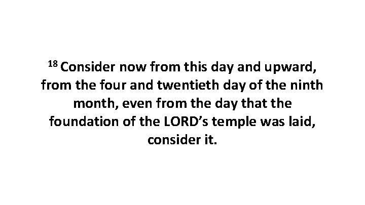 18 Consider now from this day and upward, from the four and twentieth day