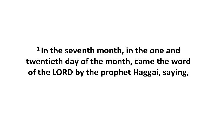 1 In the seventh month, in the one and twentieth day of the month,