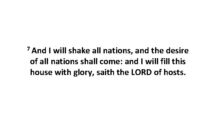 7 And I will shake all nations, and the desire of all nations shall