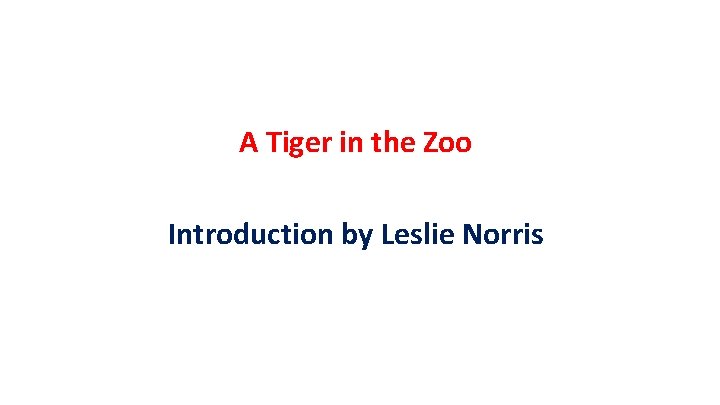 A Tiger in the Zoo Introduction by Leslie Norris 