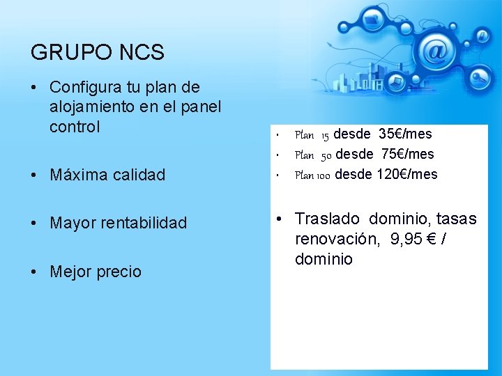 GRUPO NCS • Configura tu plan de alojamiento en el panel control • Máxima