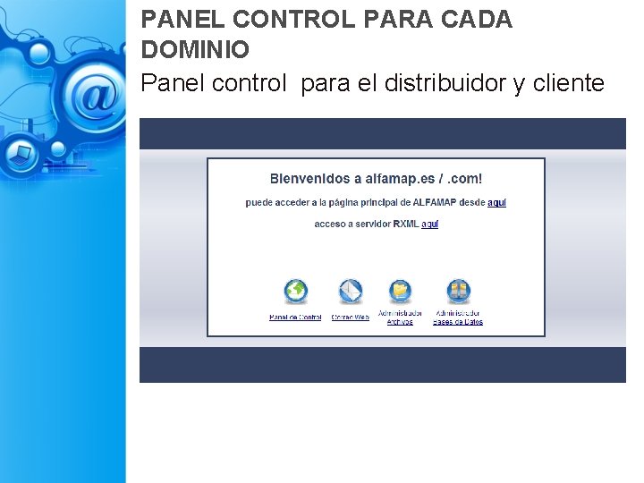 PANEL CONTROL PARA CADA DOMINIO Panel control para el distribuidor y cliente 