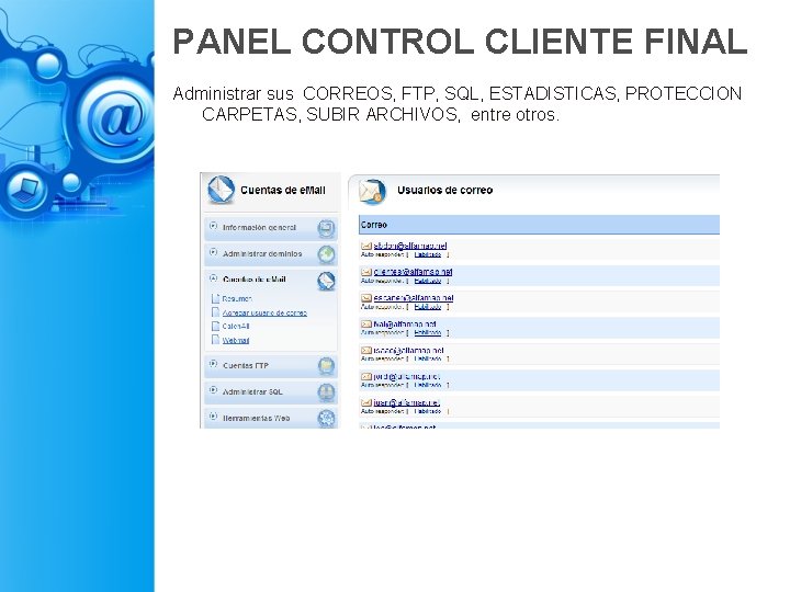 PANEL CONTROL CLIENTE FINAL Administrar sus CORREOS, FTP, SQL, ESTADISTICAS, PROTECCION CARPETAS, SUBIR ARCHIVOS,