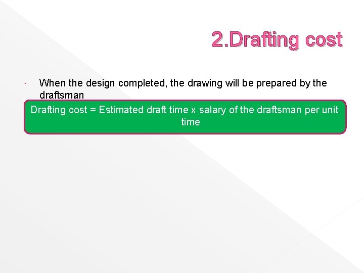 2. Drafting cost When the design completed, the drawing will be prepared by the