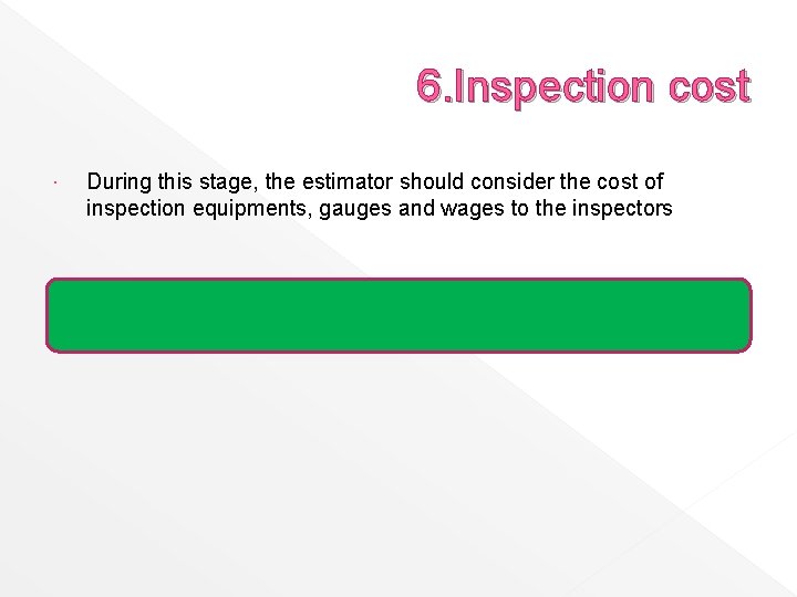 6. Inspection cost During this stage, the estimator should consider the cost of inspection