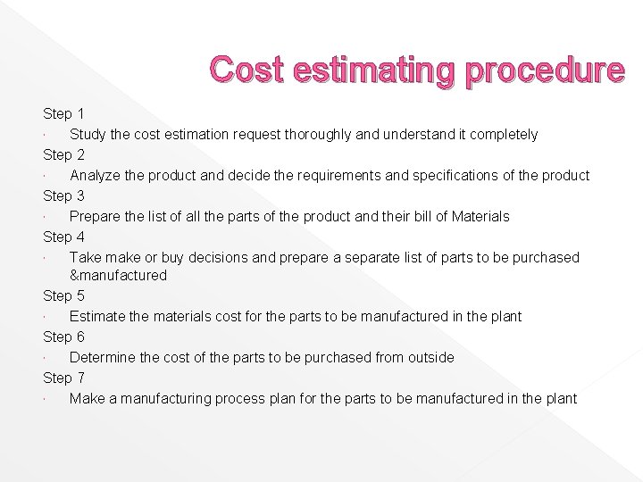 Cost estimating procedure Step 1 Study the cost estimation request thoroughly and understand it