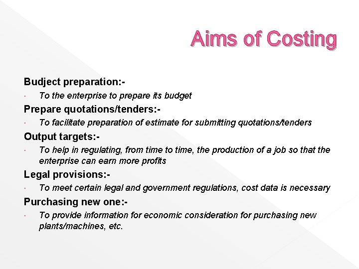 Aims of Costing Budject preparation: To the enterprise to prepare its budget Prepare quotations/tenders: