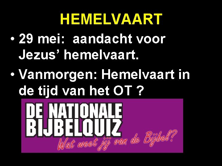 HEMELVAART • 29 mei: aandacht voor Jezus’ hemelvaart. • Vanmorgen: Hemelvaart in de tijd